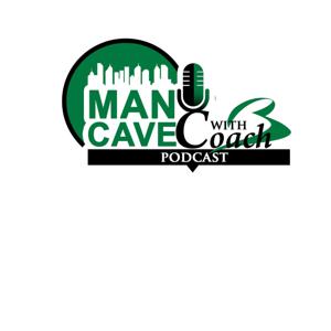 Man Cave Podcast with Coach B