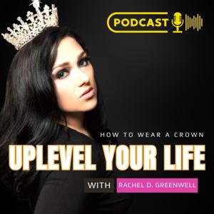 How to Wear a Crown: Uplevel Your Life