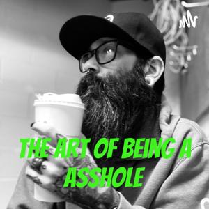 The Art of being an ASShole