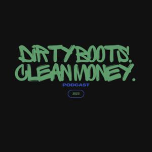 Dirty Boots Clean Money