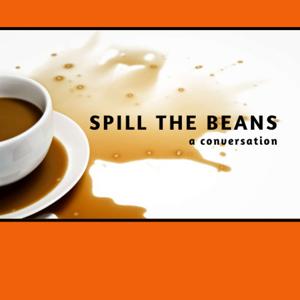 Spill the Beans - a conversation