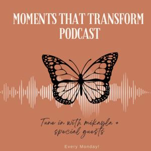 Moments That Transform
