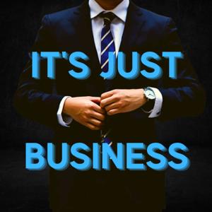 It's Just Business