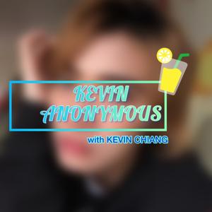 Kevin Anonymous with Kevin Chiang