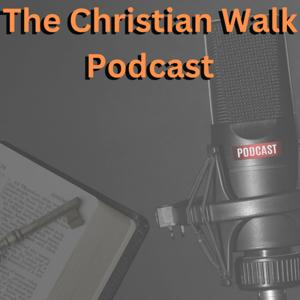 The Christian Walk Podcast