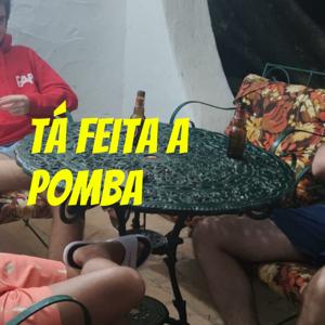 Tá Feita a Pomba
