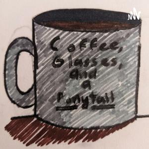 Coffee, Glasses, and a Ponytail