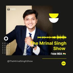 The Mrinal Singh Show