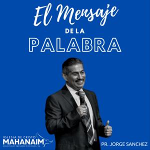 El Mensaje de la Palabra con el Pastor Jorge Sanchez