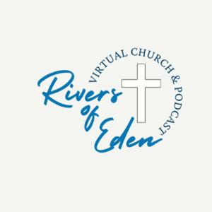 Rivers of Eden Podcast