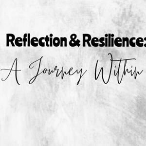 Reflection & Resilience:A Journey Within