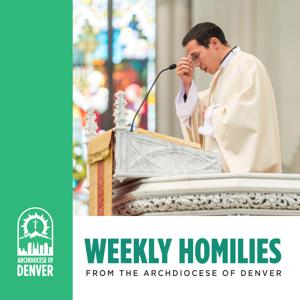 Weekly Homilies from the Archdiocese of Denver