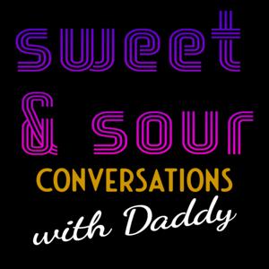 Sweet and Sour Conversations with Daddy