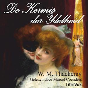 Kermis der IJdelheid, De by William Makepeace Thackeray (1811 - 1863)