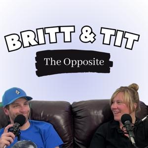 BRITT AND TIT - The Opposite