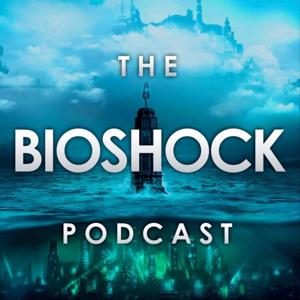 The Bioshock Podcast