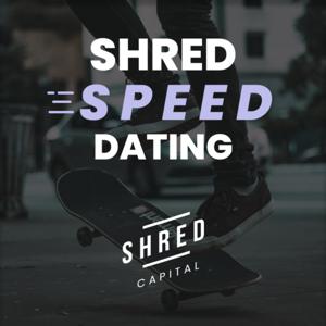 Shred Capital's Speed Dating