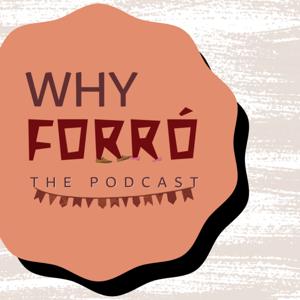 Why Forró, the Podcast