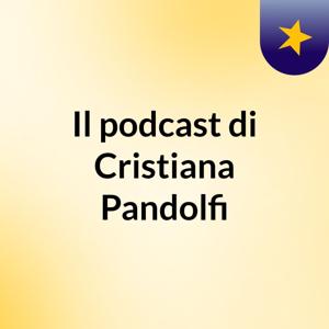 Il podcast di Cristiana Pandolfi