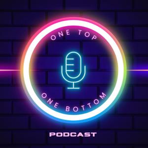 One Top One Bottom Podcast