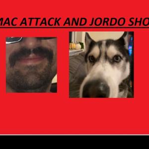 The Mac Attack and Jordo Show