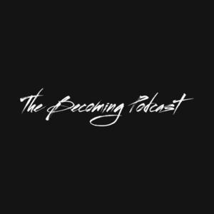 The Becoming Podcast