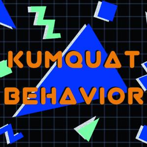 Kumquat Behavior