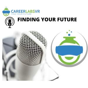 Finding Your Future - A CareerLabsVR Podcast