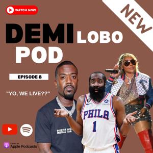The Demi Lobo Podcast  Episode 8 | Yo, We Live?