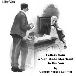 Letters from a Self-Made Merchant to His Son by George Horace Lorimer (1867 - 1937)
