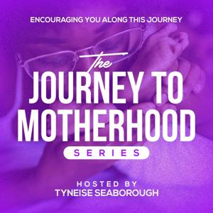 The Journey to Motherhood Podcast
