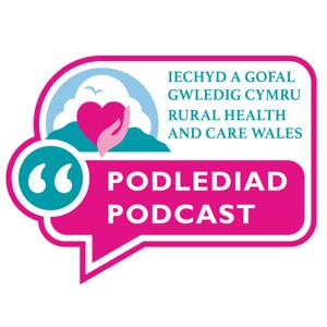 Rural Health and Care Wales Podcast