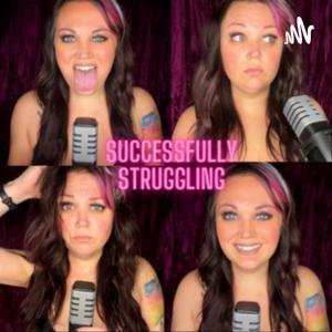 Successfully Struggling