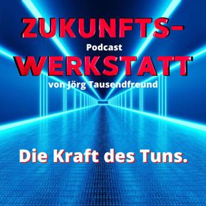 Die Kraft des Tuns - die ZUKUNFTSWERKSTATT