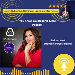 You Know You Deserve More with Stephanie Puryear Helling, Founder of SPH Services