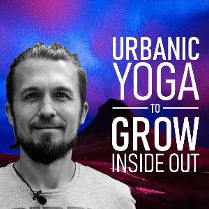 Urbanic Yoga | to grow inside out