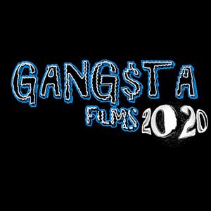 GANG$TA FILMS 2020