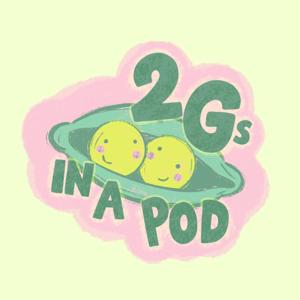 2 G's in a Pod