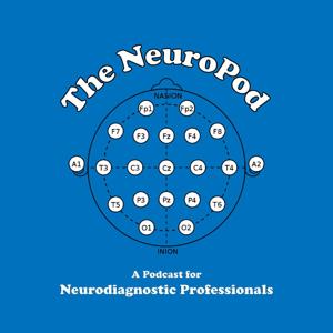 The NeuroPod - The Podcast for Neurodiagnostic Professionals