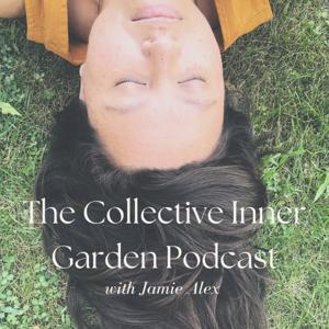 The Collective Inner Garden Podcast
