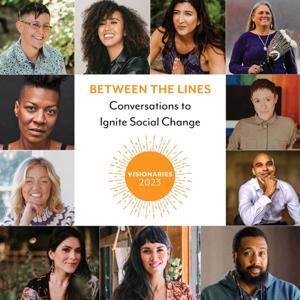 Between the Lines: Conversations to Ignite Social Change