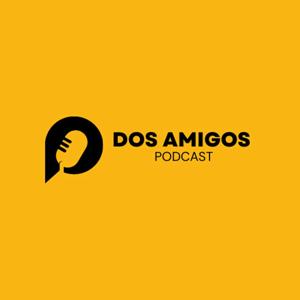Dos Amigos Podcast