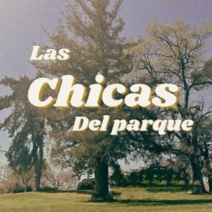 Las Chicas Del Parque