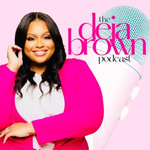 The Deja Brown Podcast