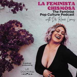 La Feminista Chismosa- The Feminist Pop Culture Podcast