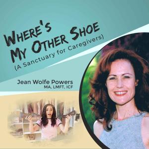 Where’s My Other Shoe  (A Sanctuary for Caregivers)