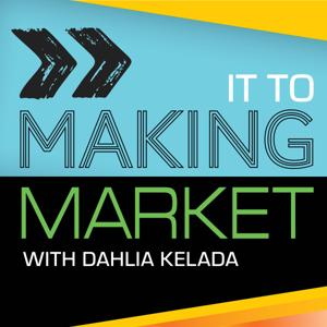 MAKING IT TO MARKET - WITH DAHLIA KELADA