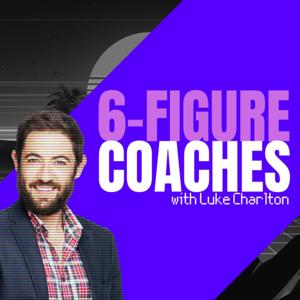 6-Figure Coaches with Luke Charlton