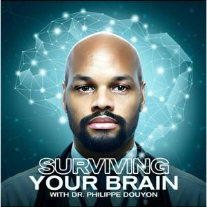 Surviving Your Brain with Dr. Philippe Douyon