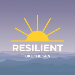 Resilient Like the Sun